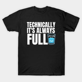 Technically It's Always Full Science Humor T-Shirt